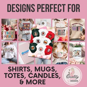 May include: A promotional image showcasing various products, including shirts, mugs, totes, and candles. The image features text that reads "DESIGNS PERFECT FOR" and "SHIRTS, MUGS, TOTES, CANDLES, & MORE." The products have various designs and text.