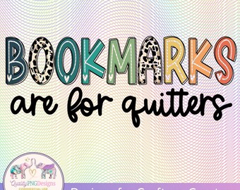 Bookmarks are for Quitters Png | Book Reader Sublimation Download | DTG Print File | Commercial Use | Book Designs Image | Reading Clipart
