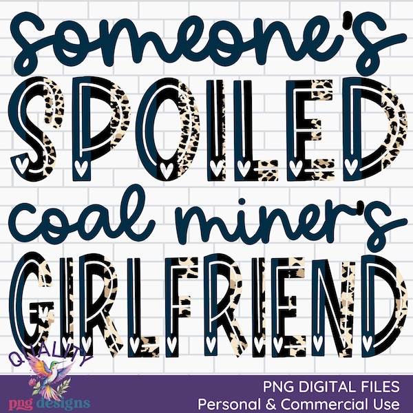 Funny Girlfriend Download | Someones Spoiled Coal Miners Girlfriend Png | Leopard Print | Print on Demand DTG Digital Sublimation Files