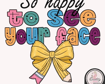 Teacher PNG, So Happy To See Your Face, Teacher Sublimation Digital Download, Commercial Use Image, Teacher Clipart, DTG File
