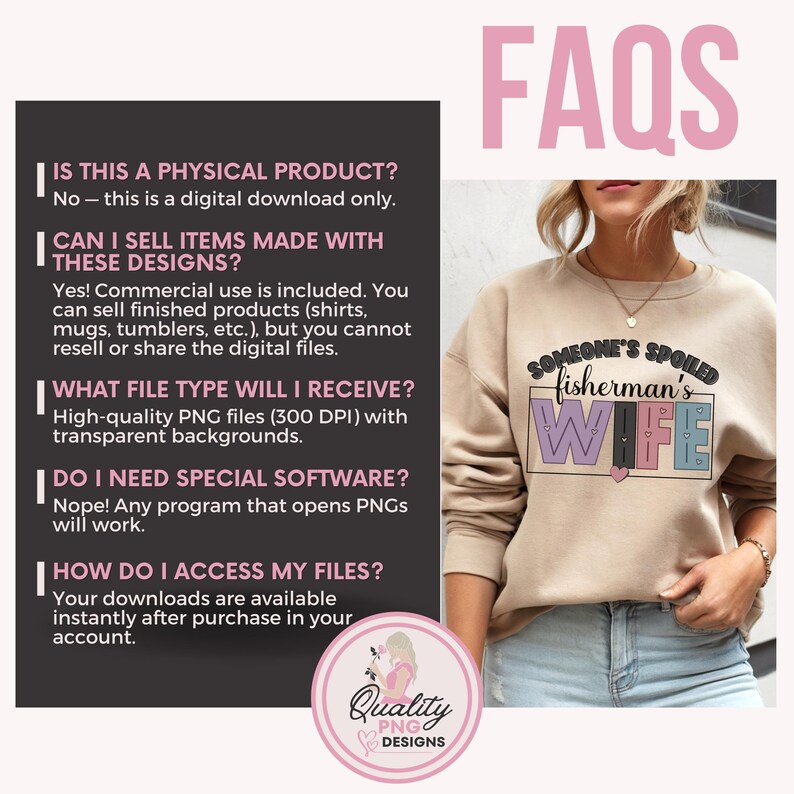 May include: Beige sweatshirt with the text "Someone's Spoiled Fisherman's Wife" in black, purple, and blue. The image also includes a pink heart and the text "FAQs" in pink. The image also includes the text "Quality PNG Designs".