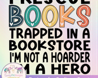 I Rescue Books Png | Funny Book Reader Sublimation Download | Commercial Use Book Lover Design | Reading DTG Print File | Reading Clipart