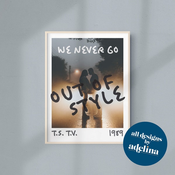 We Never Go Out of Style Inspired Instant Download Print, Wall Art | All Designs by Adelina