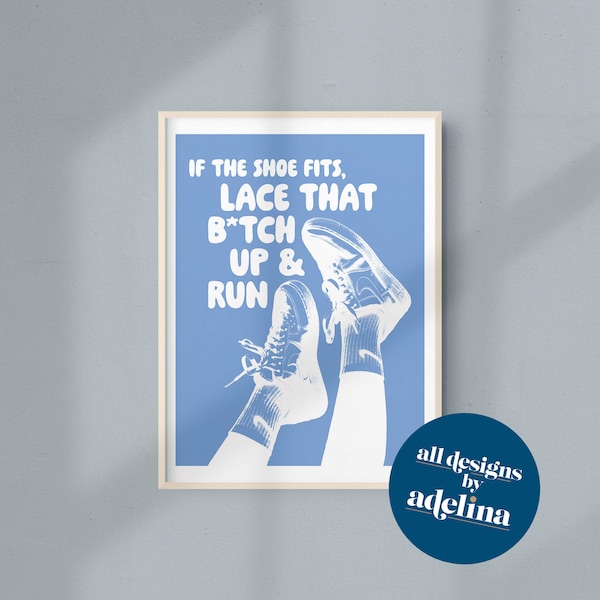 If the Shoe Fits, Lace that B*tch Up & Run, Reneé Rapp Quote Print, Instant Download Print, Wall Art | All Designs by Adelina