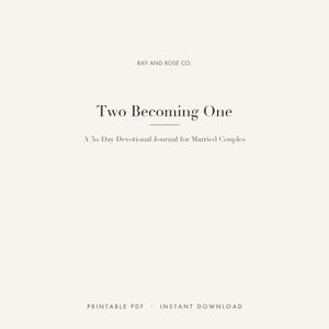 May include: A cream-colored digital cover for a 30-day devotional journal titled Two Becoming One by Ray and Rose Co. The text is centered in black serif font, with the words Printable PDF and Instant Download at the bottom of the page.