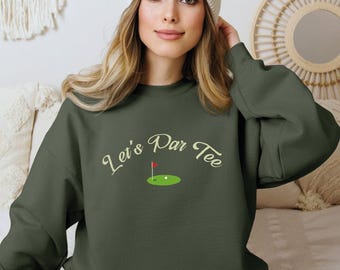 Funny Golf Sweatshirt, Let's Par Tee Sweater, Golf Lover Hoodie, Golfing Sweatshirt, Gift For Her, Gift For Him, Golf Gift VLB310