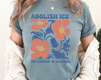 Floral Abolish ICE Human is Illegal Shirt, Political Resistance Shirt, Anti-Trump Activist Wear, No Human is Illegal Top, DACA Shirt VLB1026