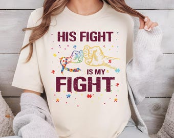 Autism Awareness Shirt, His Fight Is My Fight Shirt, Puzzle Ribbon Support , Autism Mom And Dad Shirt, Neurodiversity Advocacy Gift VLB985