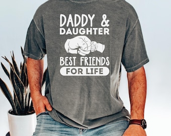 Best Friends For Life Shirt, Father's Day Shirt Daddy And Daughter Comfort Colors T-Shirt , Father's Day Gift, VLB441