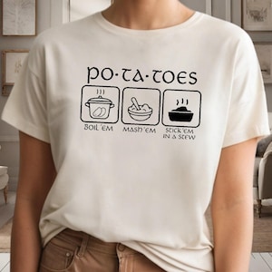 Potatoes Boil Em Mash Em Stick Em In A Stew Shirt, Funny Potatoes Shirt, Taters Shirt, Potato Lover Gift, Vegans Shirt, Gift For Her VLB237