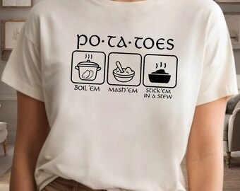 Potatoes Boil Em Mash Em Stick Em In A Stew Shirt, Funny Potatoes Shirt, Taters Shirt, Potato Lover Gift, Vegans Shirt, Gift For Her VLB237