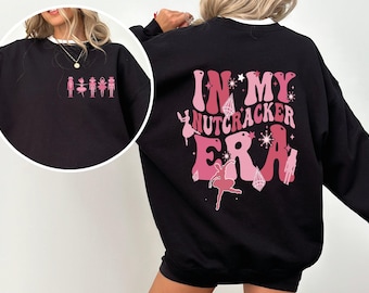 In My Nutcracker Sweatshirt, Christmas Gift For Mom, Nutcracker Ballet Sweater, Funny Christmas Hoodie, Sugar Plum Fairy Sweater VLB053