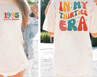 In My Thirties Era Comfort Colors T-Shirt ,  30th Birthday Shirt, 1995 Birthday Shirt, Custom Birthday Shirt,  Cute Birthday Shirt VLB868