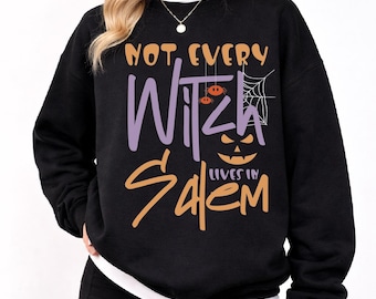 Not Every Witch Lives in Salem Sweatshirt, Funny Halloween Witch Hoodie, Cozy Spooky Gift