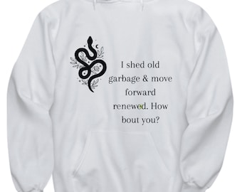 Clever snake hoodie, inspirational, motivational, shedding skin, renewal, moving forward gift