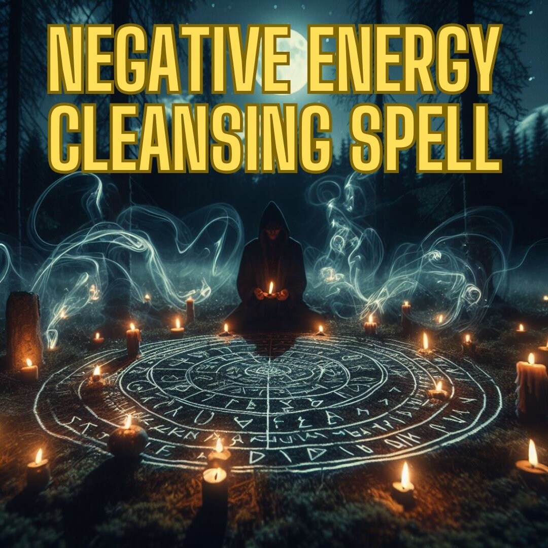 Banish Negativity NOW with Our Exclusive Negative Energy Cleansing Spell!