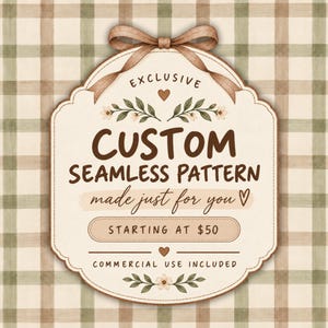 Pode incluir: Uma placa festonada de cor creme com um laço de fita castanho no topo, apresentando o texto "EXCLUSIVE CUSTOM SEAMLESS PATTERN made just for you STARTING AT $50 COMMERCIAL USE INCLUDED" com pequenas ilustrações florais e corações.