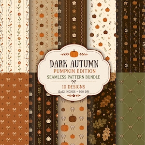 May include: A digital bundle of 10 seamless patterns featuring autumn themes with pumpkins, leaves, flowers, and bows in shades of brown, cream, and green. The central label reads DARK AUTUMN PUMPKIN EDITION SEAMLESS PATTERN BUNDLE 10 DESIGNS 30.48x30.48 CM 300 DPI.
