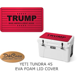 Personalized Trump MAGA YETI Tundra 45qt Cooler Lid Cover: Non-Skid EVA Foam