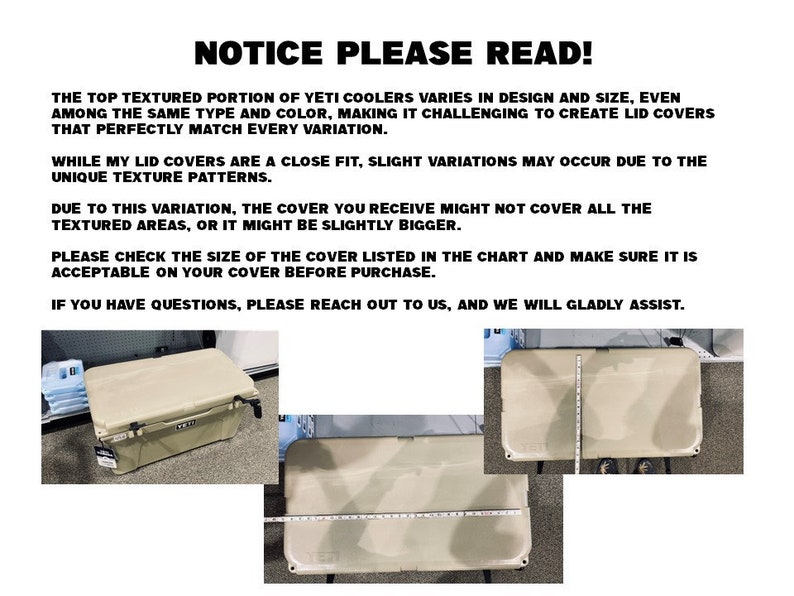 May include: Image with text: "NOTICE PLEASE READ!" and a beige Yeti cooler. The text explains that lid covers may vary due to texture differences. It advises checking the size before purchase and contacting them with questions.