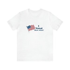 I Voted Now what? T-Shirt