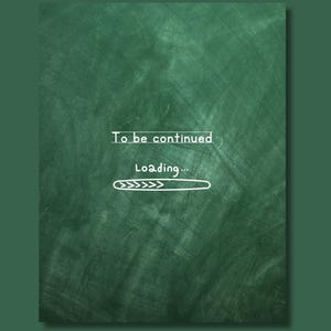 Closing page of an editable My First Yearbook Canva template featuring a chalkboard background with the message "To be continued... Loading," symbolizing the start of future school memories. Perfect ending page for preschool, kindergarten, and Grade 1 memory books.