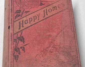Antique 1886 “Happy Homes and the Hearts That Make Them” Samuel Smiles Victorian Hardcover Book