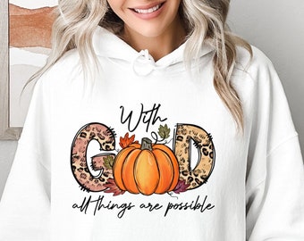 With God All Things Are Possible Sweatshirt, Christian Fall Hoodie,  Religious Fall Hoodie Jesus Sweatshirt, Bible Verse Pumpkin Hoodie