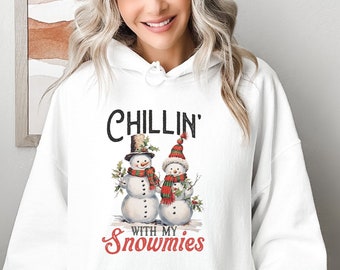 Chillin' With My Snowmies Christmas Sweatshirt, Christmas Snowmen Hoodie, Snowman Sweatshirt Hoodie Cozy Winter Hoodie Cute Christmas Hoodie