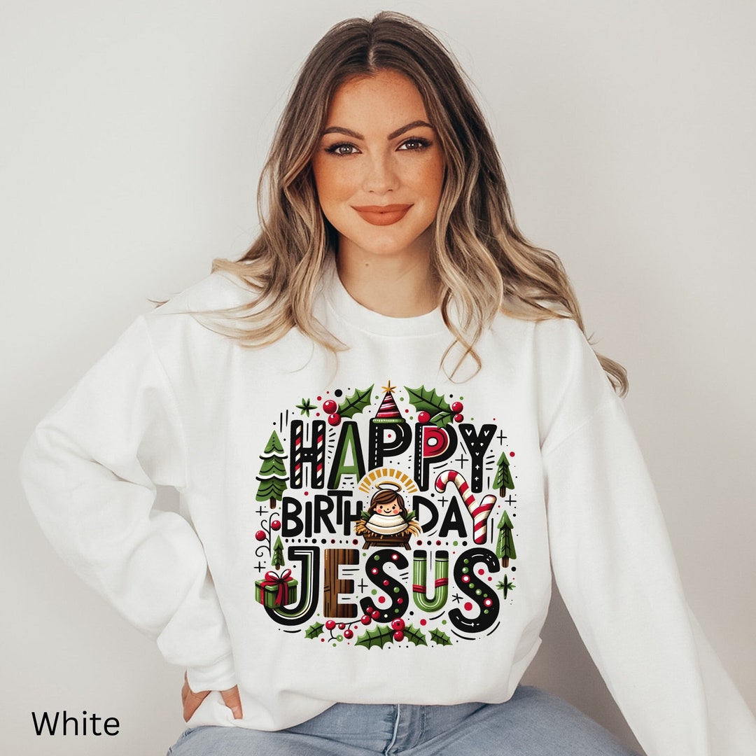 Happy Birthday Jesus Sweatshirt, Christmas Sweatshirts, Christmas