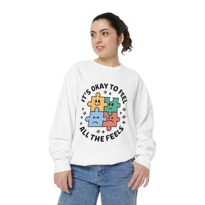 It&#39;s Okay to Feel All the Feels Sweatshirt, Mental Health Awareness Sweatshirt, Self-Care Gift For Friends, Positive Saying Sweatshirt