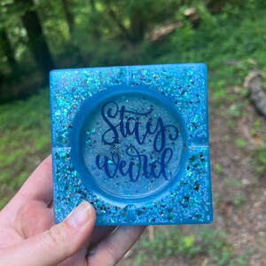 Stay Weird Ashtray