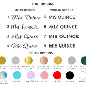 May include: Image showcasing font and color options for "Mis Quince" designs. Includes script and modern font styles, along with a variety of color choices such as matte gold, silver, metallic gold, glitter, and holographic options.