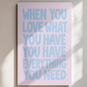 Wenn du liebst, was du hast, Wandkunst, Inspirationszitat-Druck, positive Affirmation Digitaler Download, ästhetisches Druckzitat