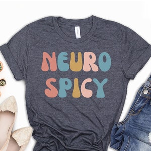 Neuro Spicy Shirt, Neurodivergent Shirt, Funny Neurodiversity Shirt, ADHD Tee, Autistic Shirt, Autism Awareness Tee, Mental Health Awareness
