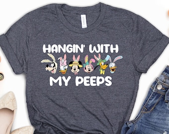 Hangin' With My Peeps Shirt, Mickey And Friends Easter Shirt, Disney Shirt, Easter Disney Bunny Shirt, Disney Trip Shirt, Disney Easter Egg