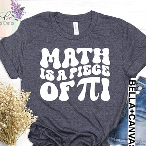 Math Is A Piece Of Pi Shirt, Pi Day Shirt, Math Teacher Shirt, Funny Math Gift, Funny Pi Day Shirt, Gift for Math Teacher, Math Lover Shirt
