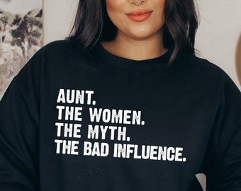 Auntie Sweatshirt, Aunt Gift, Aunt the Woman the Myth The Bad Influence Sweatshirt, Auntie Life Sweater, Gift For Aunt, Best Aunt Sweatshirt