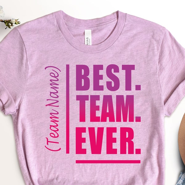 Customize Best Team Ever T-shirts, Shirt for Teammate, Coworker Shirt Gift, Team Name Shirt, Custom Team Shirt, Work Team Coworker Tee