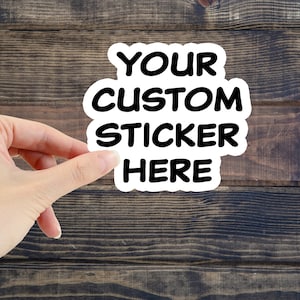 Custom Sticker, Personalized Sticker, Create Your Own Sticker, Laptop Stickers, Water Bottle Stickers, Cup Stickers, Tumbler Sticker