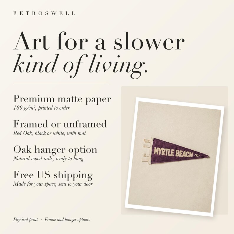 RetroSwell print details for Myrtle Beach, South Carolina Surf Pennant: premium 189 g/m² matte paper, framed or unframed, oak hanger option, free US shipping.