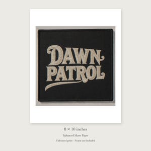 Dawn Patrol Patch unframed 8 by 10 inch print on enhanced matte paper, shown with its white paper border.