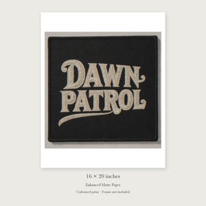 Dawn Patrol Patch unframed 16 by 20 inch print on enhanced matte paper, shown with its white paper border.