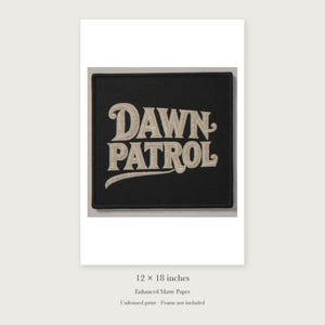 Dawn Patrol Patch unframed 12 by 18 inch print on enhanced matte paper, shown with its white paper border.