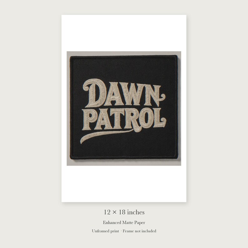 Dawn Patrol Patch unframed 12 by 18 inch print on enhanced matte paper, shown with its white paper border.