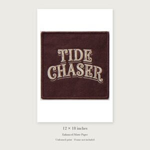 Tide Chaser Patch unframed 12 by 18 inch print on enhanced matte paper, shown with its white paper border.