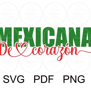 May include: A graphic design featuring the words "MEXICANA De corazón" in green and red. The design includes a heart symbol and the file types SVG, PDF, and PNG. The background has multiple circular logos.