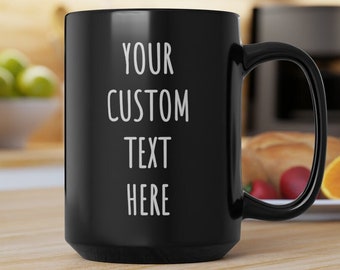 Personalized Ceramic Mug - Custom Text Coffee Cup - Customizable Gift for Him/Her - Customizable Tea Mug - Handcrafted Drinkware