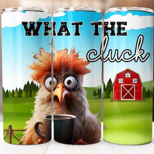 What the Cluck Funny Chicken Sublimation Design, 20oz Skinny Tumbler Digital Download PNG, Tumbler Wrap