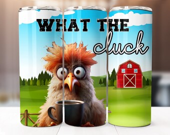 What the Cluck Funny Chicken Sublimation Design, 20oz Skinny Tumbler Digital Download PNG, Tumbler Wrap